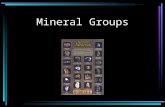 Mineral Groups. You can find minerals almost anywhere. Many minerals are abundant and many have important uses Minerals are grouped into families according.