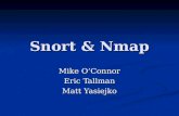 Snort & Nmap Mike O’Connor Eric Tallman Matt Yasiejko.