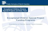 Exceptional Children Division Special Projects and Data Team Exceptional Children Special Project Funding Programs Presented by Lori Peterson, Special.