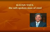 RATAN TATA the soft-spoken man of steel. Overview Introduction Introduction Success Story Success Story Transformation Agenda Transformation Agenda Awards.