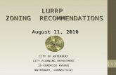 1 LURRP ZONING RECOMMENDATIONS August 11, 2010 CITY OF WATERBURY CITY PLANNING DEPARTMENT 26 KENDRICK AVENUE WATERBURY, CONNECTICUT.