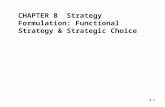 8-1 STRATEGIC MANAGEMENT & BUSINESS POLICY 11 TH EDITION THOMAS L. WHEELEN J. DAVID HUNGER CHAPTER 8 Strategy Formulation: Functional Strategy & Strategic.