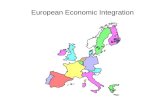 European Economic Integration. Contents I The Definitions of FTA, CU, CM, and EU, the European Monetary Union (EMU) Current State: The European Union.