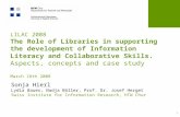 1 LILAC 2008 The Role of Libraries in supporting the development of Information Literacy and Collaborative Skills. Aspects, concepts and case study March.