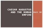 Unit 10 CAESAR AUGUSTUS AND THE ROMAN EMPIRE.  1. Who were the two men vying for power following Caesar’s death?  2. Who did Cicero support, Octavian.