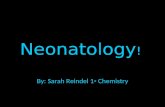 Neonatology ! By: Sarah Reindel 1 ◦ Chemistry. Facts! Neonatology is a medical field that specializes in newborn, sick and premature babies. The word.