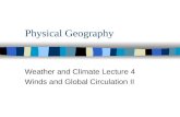 Physical Geography Weather and Climate Lecture 4 Winds and Global Circulation II.