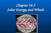 Chapter 24.3 Solar Energy and Winds. Solar Energy When solar energy reaches the atmosphere: Reflected back – 30% Reflected back – 30% Absorbed by atmosphere-20%