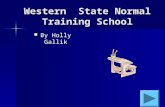 Western State Normal Training School By Holly Gallik By Holly Gallik.