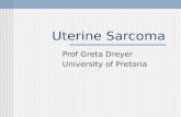 Uterine Sarcoma Prof Greta Dreyer University of Pretoria.