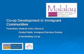 Co-op Development in Immigrant Communities Presenters: Melanie Conn, Devco & Gulalai Habib, Immigrant Services Society Gulalai Habib, Immigrant Services.