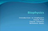 Introduction to biophysics Course Plan Course Contents Reference Books.