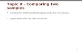 1 Topic 8 - Comparing two samples Confidence intervals/hypothesis tests for two means Hypothesis test for two variances.