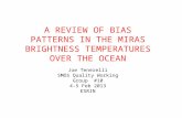 A REVIEW OF BIAS PATTERNS IN THE MIRAS BRIGHTNESS TEMPERATURES OVER THE OCEAN Joe Tenerelli SMOS Quality Working Group #10 4-5 Feb 2013 ESRIN.