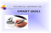 SMART QUILL TECHNICAL SEMINAR ON. INTRODUCTION What is SMART QUILL? History of Smart Quill. Smart Quill and Digital Pen.
