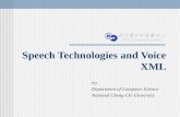 Speech Technologies and VoiceXML try Department of Computer Science National Cheng-Chi University.