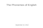 The Phonemes of English September 12, 2012 Oh yeah. Modern English dialects and the two textbooks.