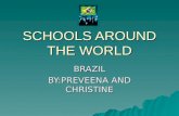 SCHOOLS AROUND THE WORLD BRAZIL BY:PREVEENA AND CHRISTINE.
