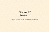 Chapter 2C Section 1 Fresh water is an essential resource.
