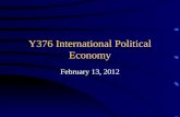 Y376 International Political Economy February 13, 2012.