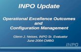 INPO Update Operational Excellence Outcomes and Configuration Management Glenn J. Neises, INPO Sr. Evaluator June 2004 CMBG Glenn J. Neises, INPO Sr. Evaluator.