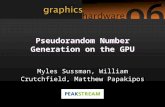 Pseudorandom Number Generation on the GPU Myles Sussman, William Crutchfield, Matthew Papakipos.
