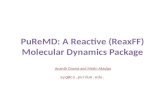 PuReMD: A Reactive (ReaxFF) Molecular Dynamics Package Ananth Grama and Metin Aktulga ayg@cs.purdue.edu.