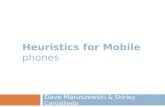 Heuristics for Mobile phones Dave Maruszewski & Shirley Carvalhedo.