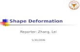 Shape Deformation Reporter: Zhang, Lei 5/30/2006.