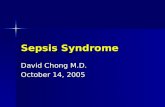 Sepsis Syndrome David Chong M.D. October 14, 2005.
