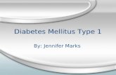 Diabetes Mellitus Type 1 By: Jennifer Marks. What is it… Also known as juvenile diabetes, or juvenile- onset diabetes It’s an autoimmune disease that.