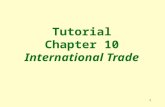 1 Tutorial Chapter 10 International Trade. 2 1. International trade leads to greater economies of scale. True The market enlarges with international trade,