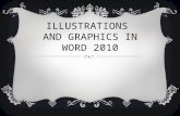 ILLUSTRATIONS AND GRAPHICS IN WORD 2010. HOW TO INSERT PICTURES  Found on the Insert Ribbon within the Illustrations group  Picture Icon – inserts pictures.