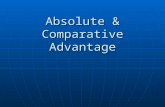 Absolute & Comparative Advantage. Absolute Advantage (AA) “the best” -- whoever has the most output (when input is fixed) OR --whoever has the least input.