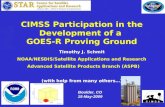1 CIMSS Participation in the Development of a GOES-R Proving Ground Timothy J. Schmit NOAA/NESDIS/Satellite Applications and Research Advanced Satellite.