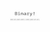 Binary! 0010100100110010010101. Why do computers use binary? Easy to detect the state of a switch – they’re either on or off! Using another base makes.