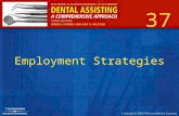 37 Employment Strategies. 2 Obtaining National Certification Dental Assisting National Board (DANB) –Three major categories Radiology Infection control.