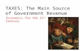 TAXES: The Main Source of Government Revenue Economics for the 21 st Century.
