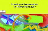 Creating A Presentation in PowerPoint 2007. Define presentation softwareDefine presentation software Plan an effective presentationPlan an effective presentation.
