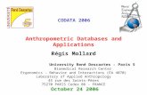 Anthropometric Databases and Applications October 24 2006 Régis Mollard University Ren é Descartes - Paris 5 Biomedical Research Center Ergonomics - Behavior.