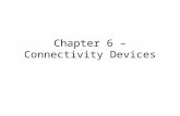 Chapter 6 – Connectivity Devices. Types of Connectivity Devices Repeater Hubs Bridges Switches Routers Gateways.