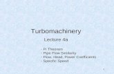 1 Turbomachinery Lecture 4a - Pi Theorem - Pipe Flow Similarity - Flow, Head, Power Coefficients - Specific Speed.