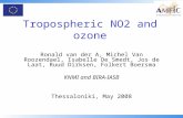 Tropospheric NO2 and ozone Ronald van der A, Michel Van Roozendael, Isabelle De Smedt, Jos de Laat, Ruud Dirksen, Folkert Boersma KNMI and BIRA-IASB Thessaloniki,