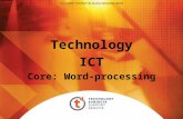 Technology ICT Core: Word-processing. Word-processing Microsoft Office Word Microsoft Office Word 2007 is the latest version of the program and it is.