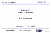 February 17-18, 2010 R&D ERL Bob Lambiase R&D ERL Power Supplies Bob Lambiase February 17-18, 2010 Power Supplies.