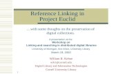 1 Reference Linking in Project Euclid …with some thoughts on the preservation of digital collections. A presentation at the Workshop on Linking and searching.