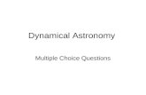 Dynamical Astronomy Multiple Choice Questions. Test Question Does this quiz work? A.Yes B.No.