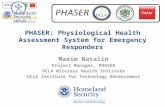 PHASER: Physiological Health Assessment System for Emergency Responders Maxim Batalin Project Manager, PHASER UCLA Wireless Health Institute UCLA Institute.