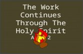 The Work Continues Through The Holy Spirit Acts 2.