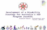 Development of a Disability Strategy for Australia’s AID Program (AusAID) Disabled Peoples’ International Asia Pacific (DPI/AP)